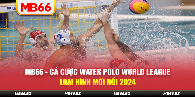 Cá cược Water Polo World League