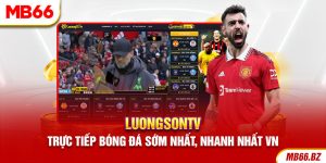 Review LuongsonTV - Trực Tiếp Bóng Đá Sớm Nhất Việt Nam